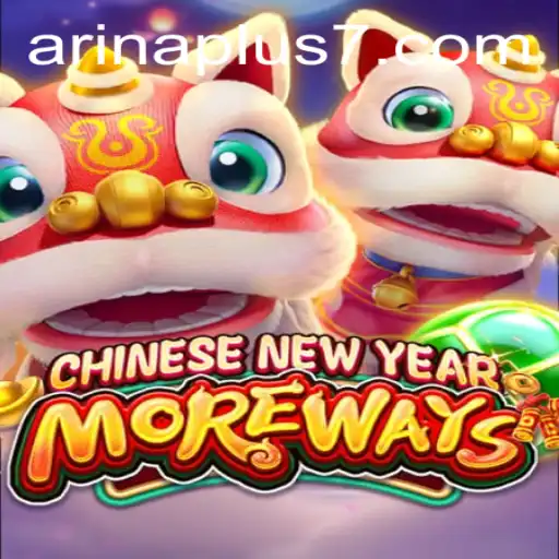 Unveiling CHINESENEWYEARMOREWAYS: A Festive Adventure with Arina Plus