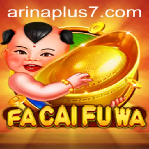 Discovering the World of FaCaiFuWa: A New Era with Arina Plus