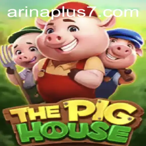 Exploring 'ThePigHouse': The Ultimate Arina Plus Adventure